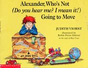 Cover of: Alexander, who's not (Do you hear me? I mean it!) going to move