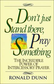 Cover of: Don't just stand there pray something by Ronald Dunn