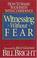 Cover of: Witnessing without fear