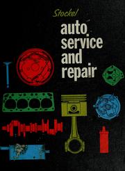 Cover of: Auto service and repair: servicing, locating trouble, repairing modern automobiles, basic know-how applicable to all makes, all models