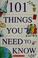 Cover of: 101 Things You need to Know