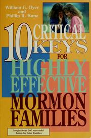 Cover of: 10 critical keys for highly effective Mormon families by William G. Dyer