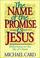Cover of: The Name of the Promise Is Jesus