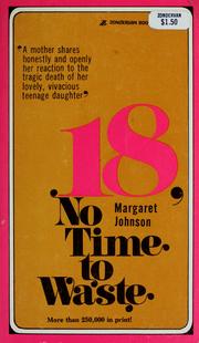 Cover of: 18, no time to waste. by Margaret Johnson