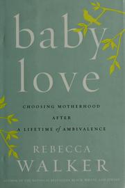 Cover of: Baby love: choosing motherhood after a lifetime of ambivalence