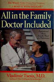 Cover of: All in the family, doctor included: inspirational stories from the heart of a pediatrician