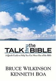 Talk thru the Bible by Bruce Wilkinson, Bruce H. Wilkinson, Kenneth Boa