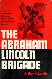 Cover of: The Abraham Lincoln Brigade by Arthur H. Landis