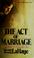 Cover of: The act of marriage