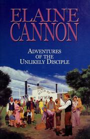 Adventures of the unlikely disciple by Elaine Cannon