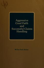 Cover of: Aggressive good faith and successful claims handling by Willis Park Rokes