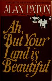 Cover of: Ah, but your land is beautiful by Alan Paton