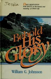 Cover of: Behold his glory by William G. Johnsson