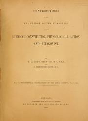 Cover of: Contributions to our knowledge of the connexion between chemical constitution, physiological action, and antagonism by Sir Thomas Lauder Brunton