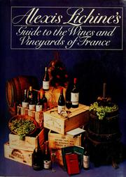 Cover of: Alexis Lichine's Guide to the wines and vineyards of France by Alexis Lichine