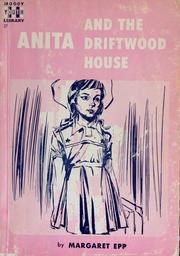 Cover of: Anita and the driftwood house by Margaret A. Epp