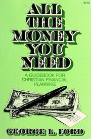 Cover of: All the money you need by George Lonnie Ford