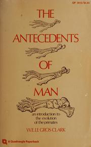 Cover of: The antecedents of man by Wilfrid E. Le Gros Clark