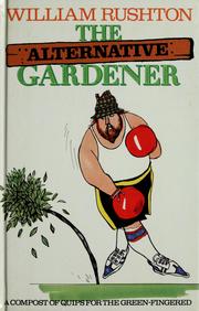 Cover of: The alternative gardener: a compost of quips for the green-fingered