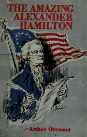 Cover of: The amazing Alexander Hamilton. by Arthur Orrmont