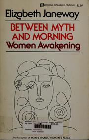 Cover of: Between Myth and Morning Women Awakening by Elizabeth Janeway