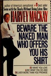Cover of: Beware the naked man who offers you his shirt: do what you love, love what you do and deliver more than you promise