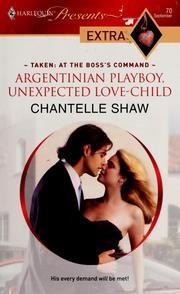 Argentinian playboy, unexpected love-child by Chantelle Shaw