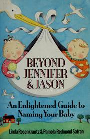 Cover of: Beyond Jennifer and Jason: an enlightened guide to naming your baby