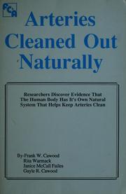Cover of: Arteries cleaned out naturally by by Frank W. Cawood ... [et al.].