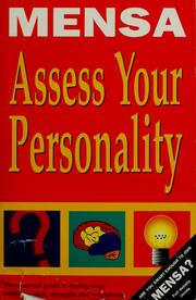 Cover of: Assess your personality: the Mensa guide to evaluating your personality quotient: your emotions, skills, strengths and weaknesses