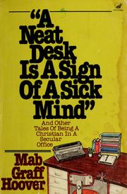 Cover of: "A neat desk is a sign of a sick mind" by Mab Graff Hoover