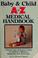 Cover of: Baby & child A to Z medical handbook