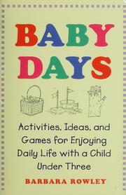 Cover of: Baby days: activities, ideas, and games for enjoying daily life with a child under three