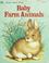 Cover of: Baby farm animals