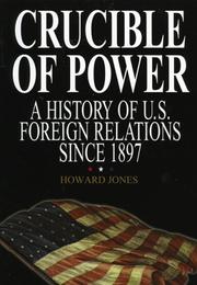Cover of: Crucible of power: a history of U.S. foreign relations since 1897