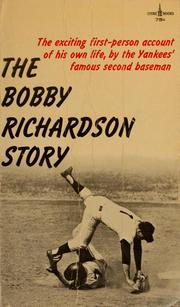 The Bobby Richardson story by Robert Clinton Richardson