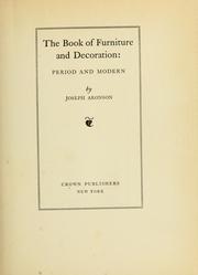 Cover of: The book of furniture and decoration: period and modern by Joseph Aronson