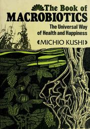 Cover of: The book of macrobiotics by Michio Kushi