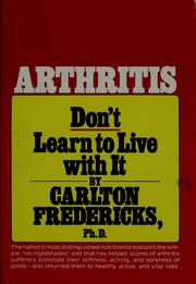 Cover of: Arthritis, don't learn to live with it by Carlton Fredericks