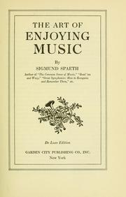 Cover of: The art of enjoying music by Sigmund Gottfried Spaeth