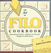 Cover of: The art of filo cookbook: international entrées, appetizers & desserts wrapped in flaky pastry
