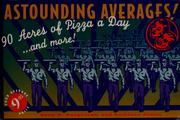 Astounding averages! : 90 acres of pizza a day ... and more!