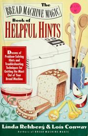 Cover of: The bread machine magic book of helpful hints by Linda Rehberg