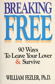 Cover of: Breaking free: 90 ways to leave your lover & survive