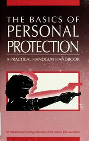 Cover of: The Basics of personal protection: a practical handgun handbook.