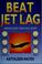 Cover of: Beat jet lag.