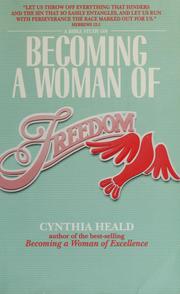 Cover of: Becoming a woman of freedom by Cynthia Heald