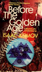 Cover of: Before the golden age: a science fiction anthology of the 1930s