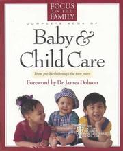 Cover of: The Focus on the Family complete book of baby & child care