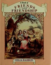 Cover of: A Book of friends and friendship by (edited by) Celia Haddon.